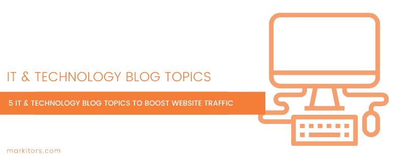 5-IT-Technology-Blog-Topics-to-Boost-Website-Traffic