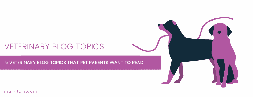 5-Veterinary-Blog-Topics-That-Pet-Parents-Want-to-Read
