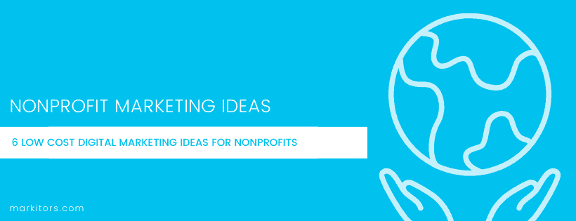 6 Low Cost Digital Marketing Ideas for Nonprofits