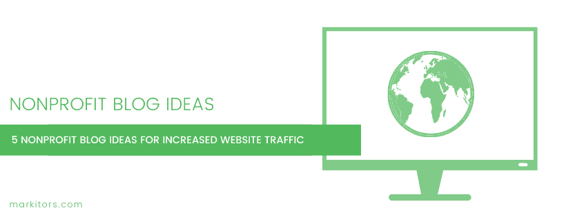 5 Nonprofit Blog Ideas for Increased Website Traffic